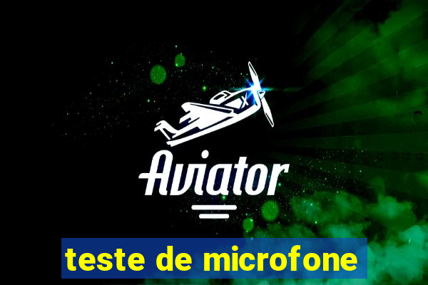 teste de microfone